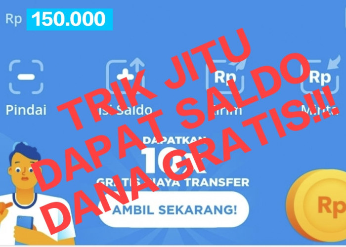 Trik Jitu Tambah Saldo DANA Gratis Rp150.000 Hanya dengan Modal Internet Saja, Caranya Begini Loh