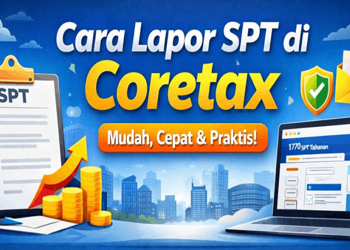 Berikut Cara Cek Bukti Pelaporan SPT Tahunan Pajak Penghasilan di Coretax?