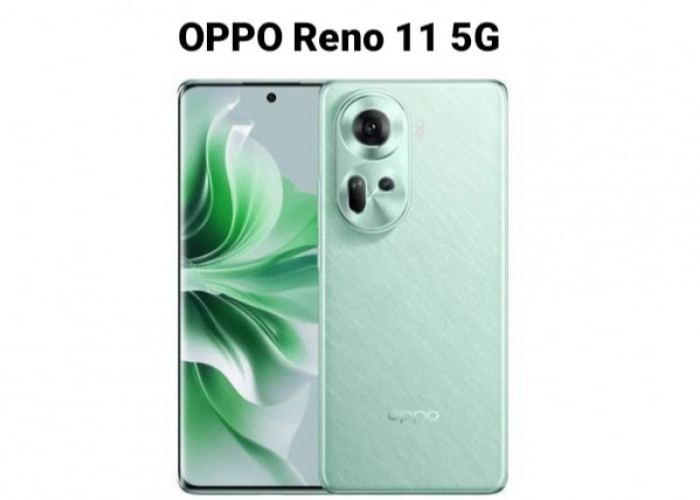Inovasi Terbaru, Oppo Reno 11 5G Hadir dengan Layar 120 Hz dan Fitur AI Beautification yang Ciamik 