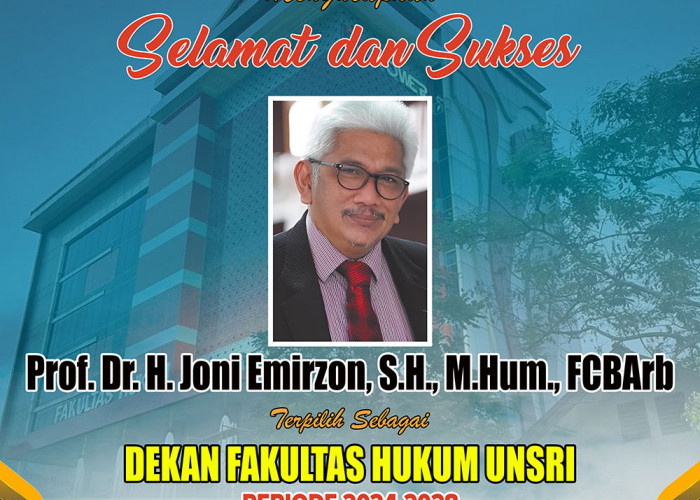 Sumeks.co Mengucapkan Selamat dan Sukses Prof Dr H Joni Emirzon, SH M.Hum FCBArb Dekan Fakultas Hukum Unsri