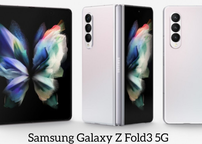 Samsung Galaxy Z Fold3 5G: Hadir dengan Layar Foldable Dynamic AMOLED 2X Dibalut Frame dan Engsel yang Kokoh