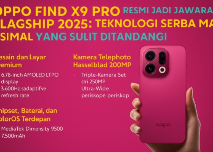Oppo Find X9 Pro Jawara Flagship 2025: Teknologi Serba Maksimal yang Sulit Ditandingi Kompetitor