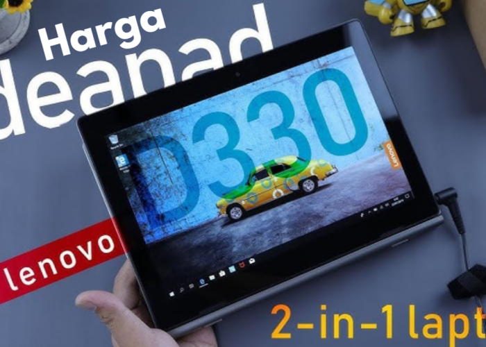Lenovo IdeaPad D330 : Laptop Sekaligus Tablet Fleksibel Desain 2-in-1, Segini Harganya!