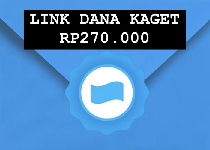 Tergacor! Link DANA Kaget Terbaru Ini Bisa Cairkan Saldo Gratis Hingga Rp270 Ribu, Coba Sekarang Deh