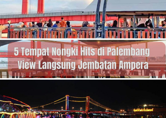 5 Tempat Nongki Paling Hits di Palembang untuk Bersantai di Malam Tahun Baru: View Langsung Jembatan Ampera!