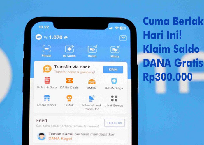 Cuma Berlaku Hari Ini! Klaim Saldo Gratis DANA Rp300.000 dari Link DANA Kaget, Begini Caranya