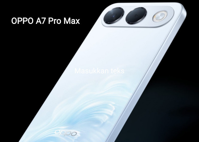 Oppo A7 Pro Max Meluncur Global, Berikut Spesifikasi Lengkapnya 
