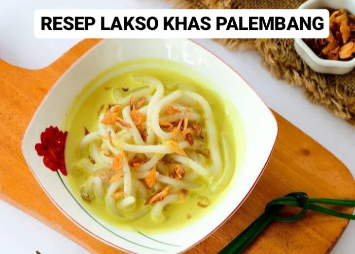 Resep dan Tips Bikin Lakso Khas Palembang: Hidangan Lezat dan Gurih untuk Berbuka Puasa