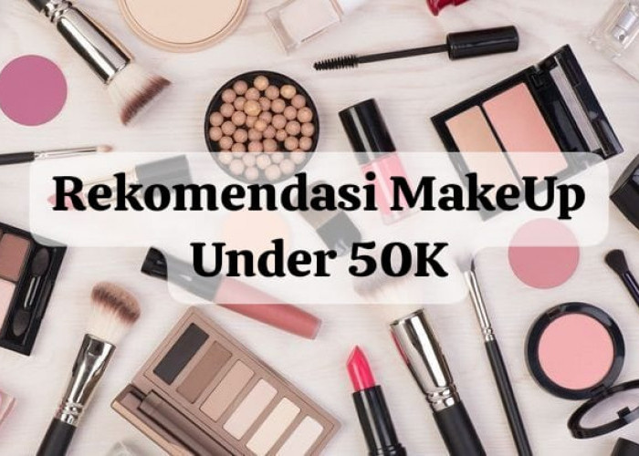 4 Rekomendasi MakeUp Under 50k Untuk Pemula, Tampil Cantik dengan Riasan Minimalis yang Bikin Flawless