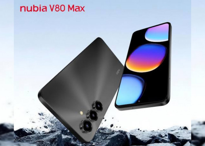 Nubia V80 Max Usung Layar Luas Dibalut Keungggulan Kapasitas Baterai Besar 6000 mAh