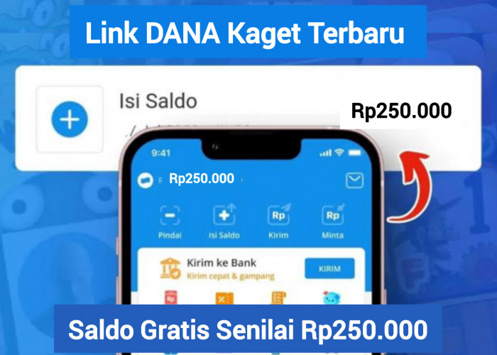 Tersedia Saldo Gratis Senilai Rp250.000 Klaim Langsung Link DANA Kaget Terbaru