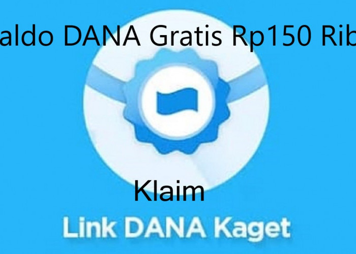 Link DANA Kaget Terbaru Hari Ini, Saldo DANA Gratis Rp150 Ribu Langsung Masuk Dompet Digital