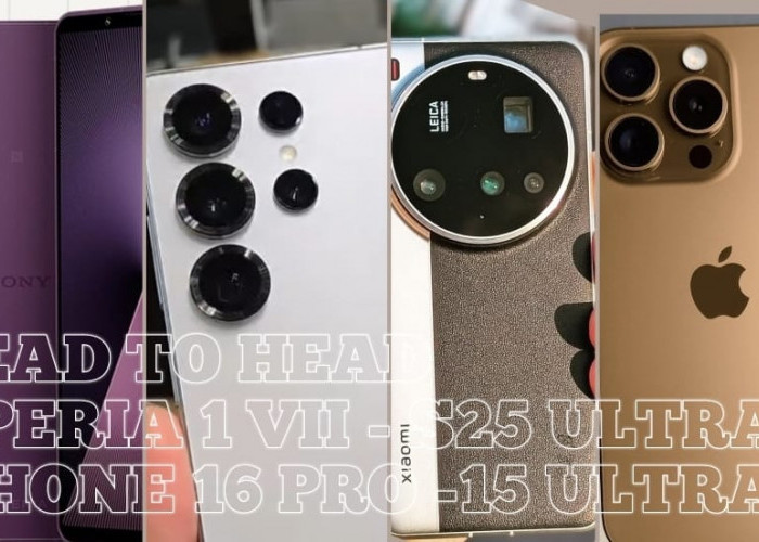 CEK, Begini Head to Head Sony Xperia 1 VII dengan Galaxy S25 Ultra, iPhone 16 Pro Max dan Xiaomi 15 Ultra