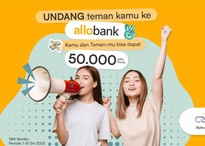 Cuma Modal Undang Teman, Dapatkan hingga 50.000 MPC Pakai Aplikasi Allo Bank