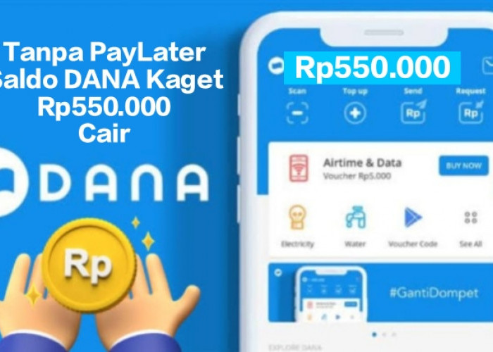 Tanpa PayLater, Cukup Pakai Rupiah Cepat Terbaru Saldo DANA Kaget hingga Rp550.000 Pasti Cair