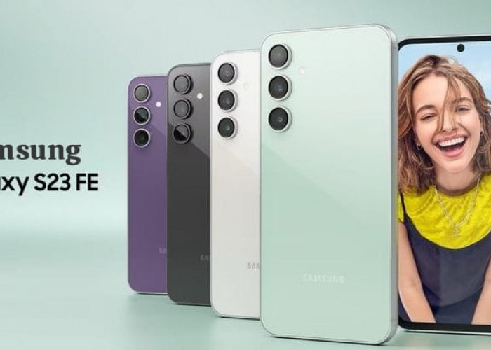 Cek Spesifikasi Lengkap Samsung Galaxy S23 FE, Smartphone dengan Kualitas Terbaik untuk Penggemar Fotografi 