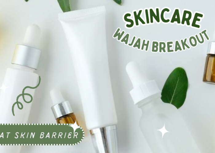 5 Best Skincare yang Aman dipakai Saat Wajah Breakout, Bantu Rawat Skin Barrier yang Rusak