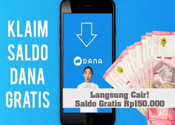 Langsung Cair! Saldo Gratis Rp150.000 dengan Sekali Klaim Masuk Akun DANA