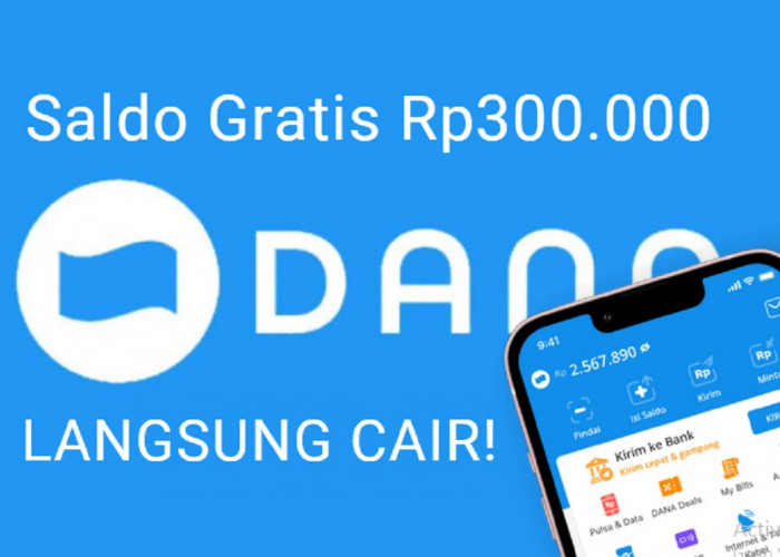  Klaim Saldo Gratis Rp300.000 Jangan Sampai Lewat! Buruan Klik Tautan DANA Kaget Sekarang