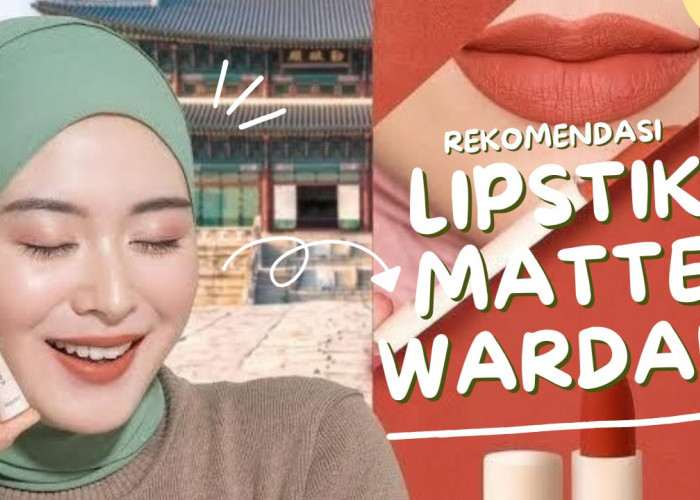 Ladies Ini 4 Rekomendasi Lipstik Matte Wardah Anti Luntur, Pilihan Terbaik untuk Tampil Cantik Seharian