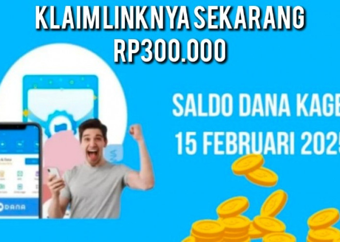 Kejutan Link Saldo DANA Kaget Rp300.000 Terbaru Spesial Hari Ini, Klaim Sekarang Kuota Terbatas