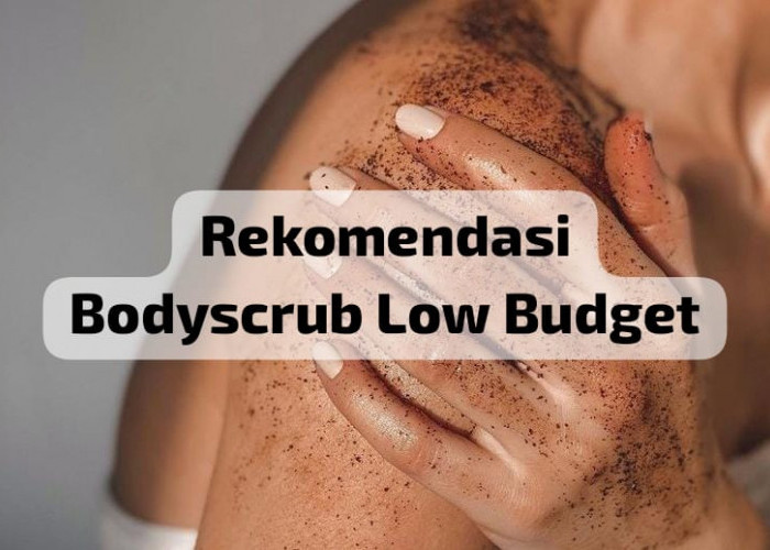 6 Rekomendasi Bodyscrub  Untuk Mencerahkan Dengan Harga Terjangkau, Glowing Maksimal Modal Minimal 