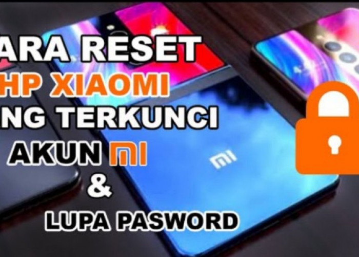 Cara Resmi Mengatasi HP Xiaomi Lupa Password, Banyak Pengguna Tak Menyangka Triknya Semudah Ini