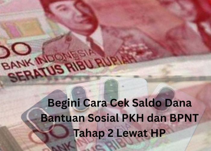 Begini Cara Cek Saldo Dana Bantuan Sosial PKH dan BPNT Tahap 2 Lewat HP