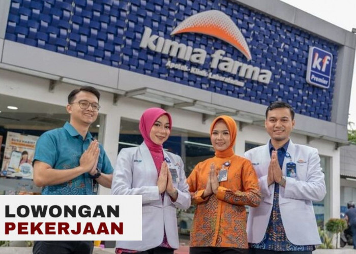  Lowongan Kerja BUMN, PT Kimia Farma Buka Posisi Medical Representative Tersedia di 20 Kota, Cek Selengkapnya!