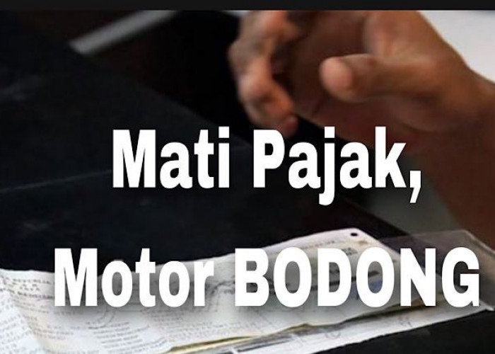 STNK Mati Pajak Sepeda Motor Jadi Bodong, Fakta Sebutan Bodong Tidak Negatif, Mengapa Bisa Berubah Ya!