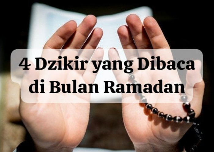 4 Dzikir yang Wajib Dibaca Selama Bulan Ramadan, Manfaatnya Dunia Akhirat!