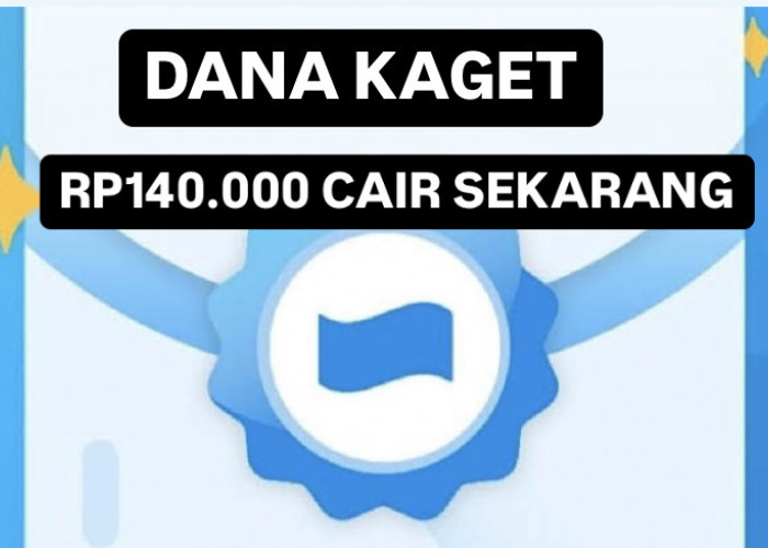 Buruan Klaim Sekarang Sebelum Kehabisan! Saldo Gratis Rp140 Ribu Cair Lewat Link DANA Kaget 