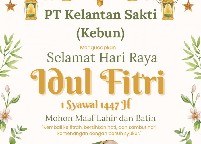 PT Kelantan Sakti (Kebun): Selamat Hari Raya Idulfitri 2026