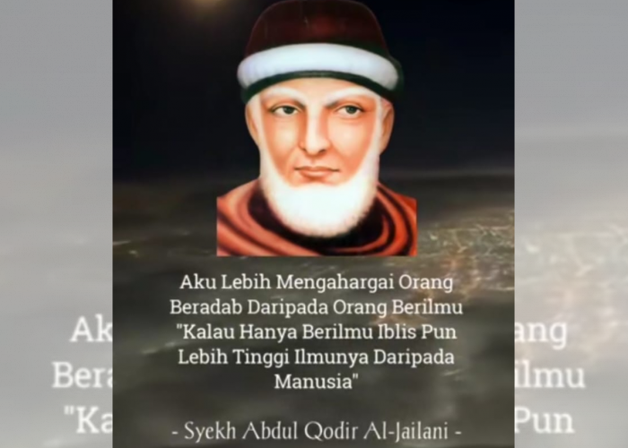 Syekh Abdul Qadir Jaelani Ingatkan Umat Manusia Supaya Hati-Hati dengan Ilmu, Karena Sering Meninggalkan Adab