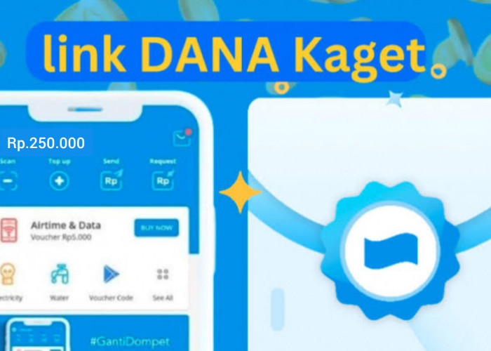 INI SAATNYA!  Yuk, Rebut Link DANA Kaget Terbaru, Langsung Cair Saldo Gratis Hingga Rp250.000