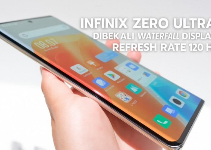 Manjakan Maniak Fotografi, Infinix Zero Ultra Dibekali Waterfall Display Refresh Rate 120 Hz