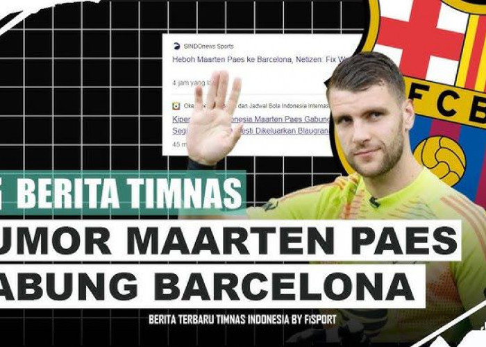 HEBOH! Maarten Paes Calon Kiper Baru Barcelona, Skuad King Indo Bikin Ngiler!