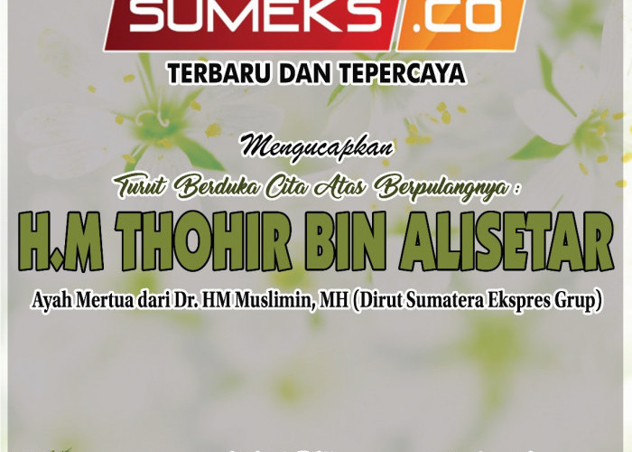 SUMEKS.CO Mengucapkan Turut Berduka Cita atas Berpulangnya H.M Thohir Bin Alisetar