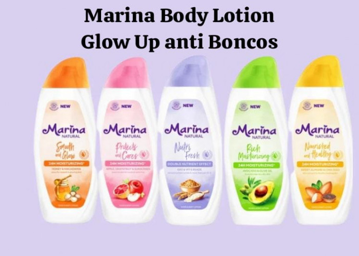 Glow Up Anti Boncos dengan Marina Body Lotion, Boleh Coba Varian nya yang Bikin Kulit Cerah dan Sehat