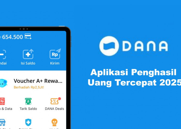 Aplikasi Penghasil Uang Tercepat 2025, Mampu Hasilkan Saldo DANA Rp625.000 Sehari