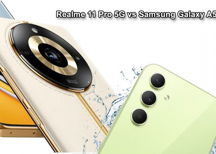 Adu HP Terbaik Realme 11 Pro 5G vs Samsung Galaxy A54 5G, Selisih Harga Rp1 Jutaan! 