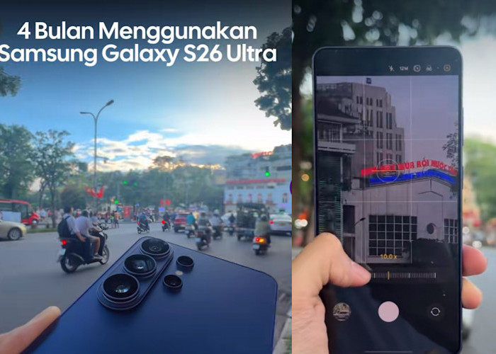 Testimoni Plus Minus Pemakaian Samsung Galaxy S26 Ultra Setelah 4 Bulan Pemakaian