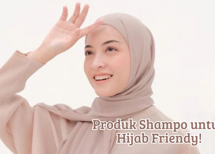 Berhijab Seharian Bikin Rambut Lepek? Don't Worry! Ini 4 Shampo Buat Pengguna Hijab Friendy