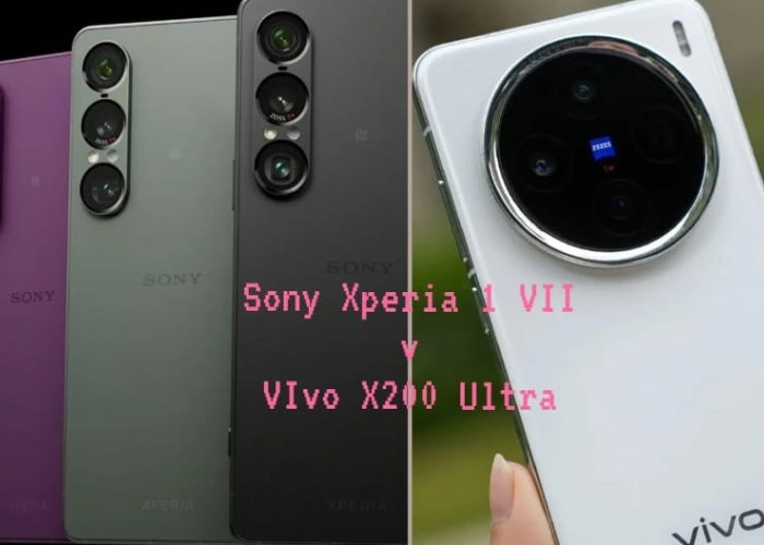 Pertarungan Flagship 2025: Sony Xperia 1 VII Tantang Vivo X200 Ultra, Siapa yang Lebih Unggul?