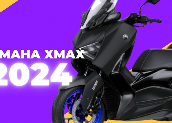 Yamaha XMAX 2024, Sang Raja Maxi Scooter Hadir dengan Fitur Canggih Terbaru