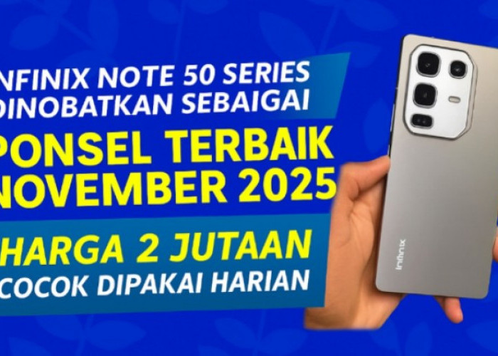 Infinix Note 50 Series Ponsel Terbaik November 2025 di Kelas Harga Rp2 Jutaan, Cocok untuk Dipakai Harian