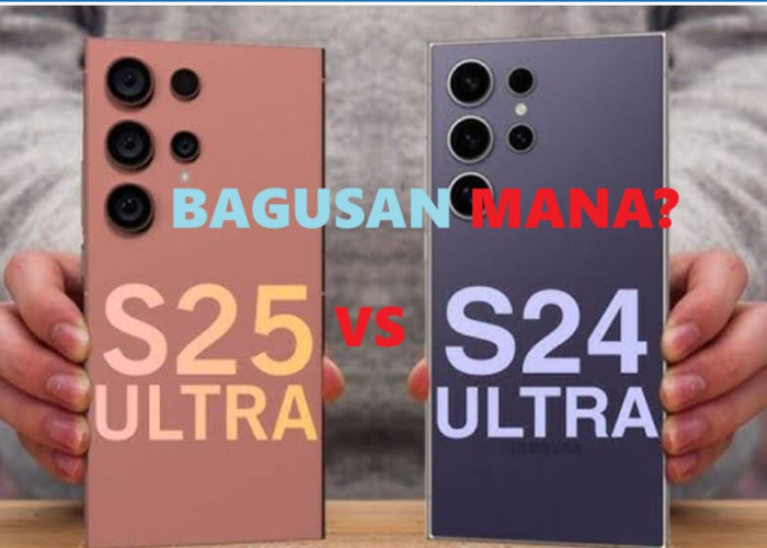 S25 Ultra Meluncur, S24 Ultra Turun Harga? Ini Perbandingan Spesifikasi Lengkap dengan Harga Terbaru!