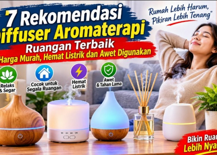 7 Diffuser Aromaterapi Terbaik untuk Rumah, Harga Terjangkau dan Perawatannya Mudah