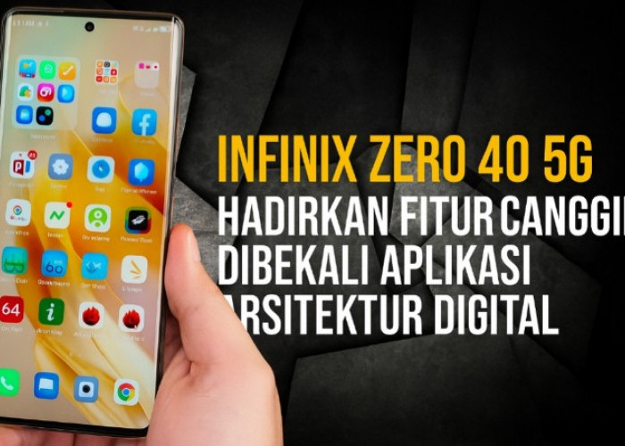 Infinix Zero 40 5G Disematkan Teknologi UFS 3.1, Primadona di Kalangan Desain Grafis