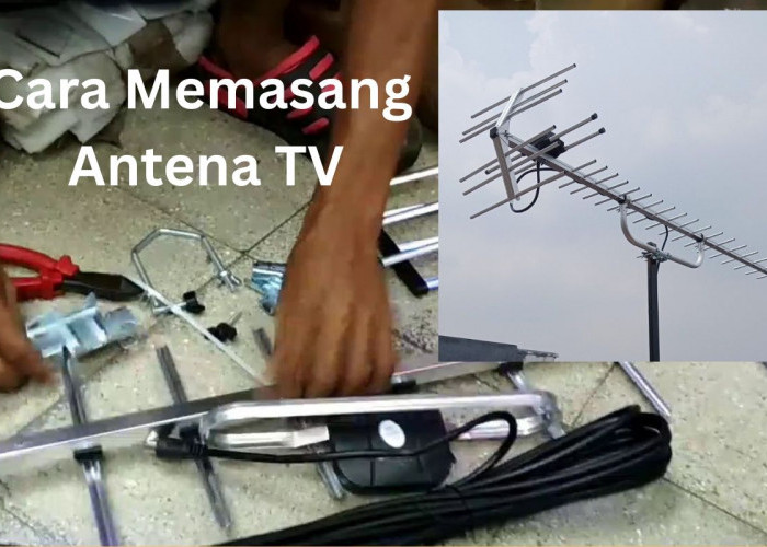  6 Langkah Memasang Antena TV yang Tepat, agar Kualitas Sinyal Jernih dan Lebih Stabil